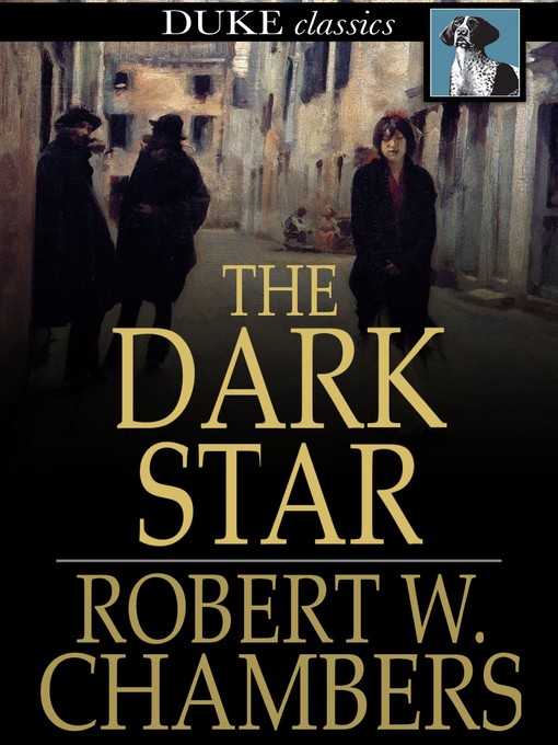 Title details for The Dark Star by Robert W. Chambers - Available